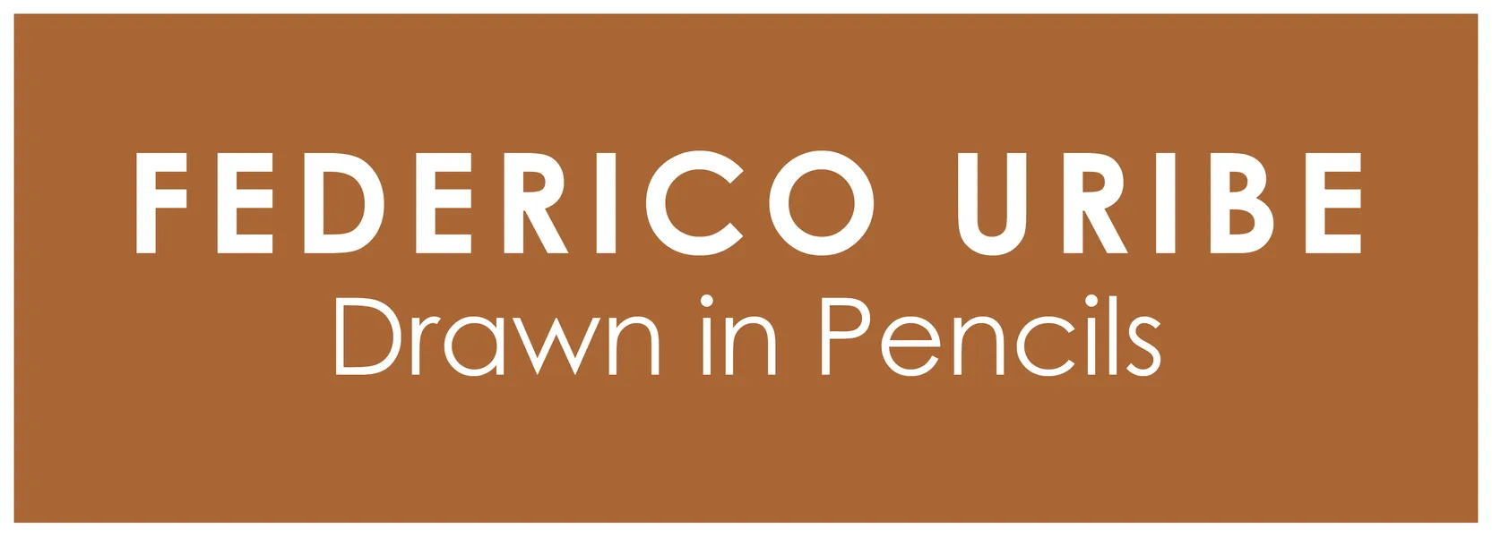Wordmark for Federico Uribe: Drawn in Pencils exhibition