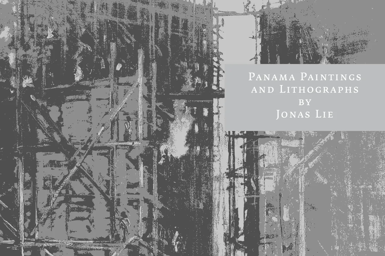Oh Panama! Jonas Lie Paints the Panama Canal exhibition catalog, pages 72-73