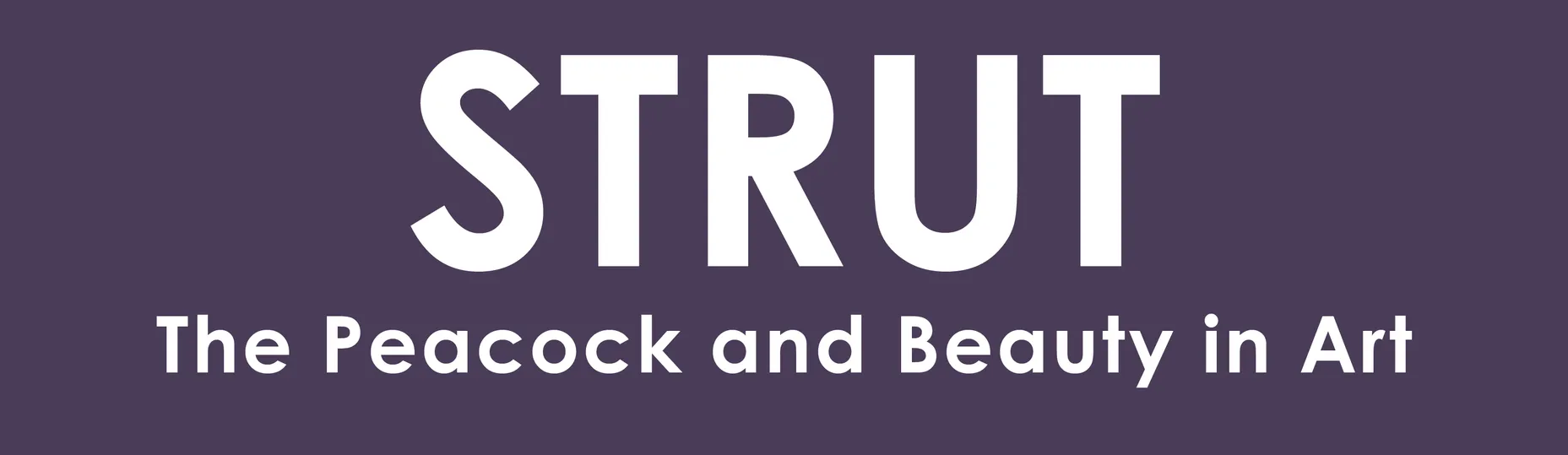 Wordmark for STRUT: The Peacock and Beauty in Art exhibition